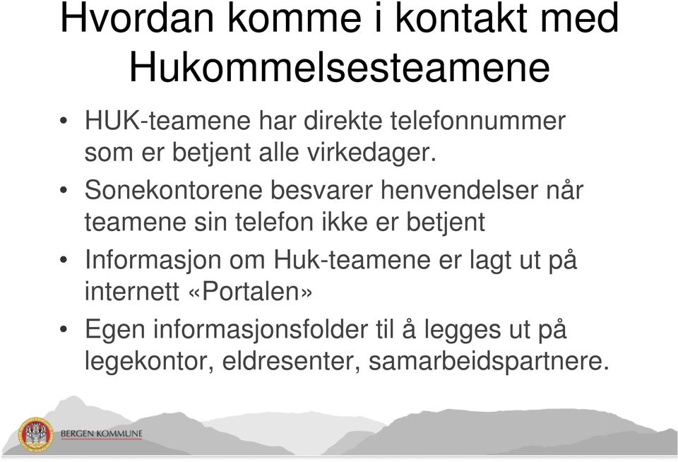 Sonekontorene besvarer henvendelser når teamene sin telefon ikke er betjent