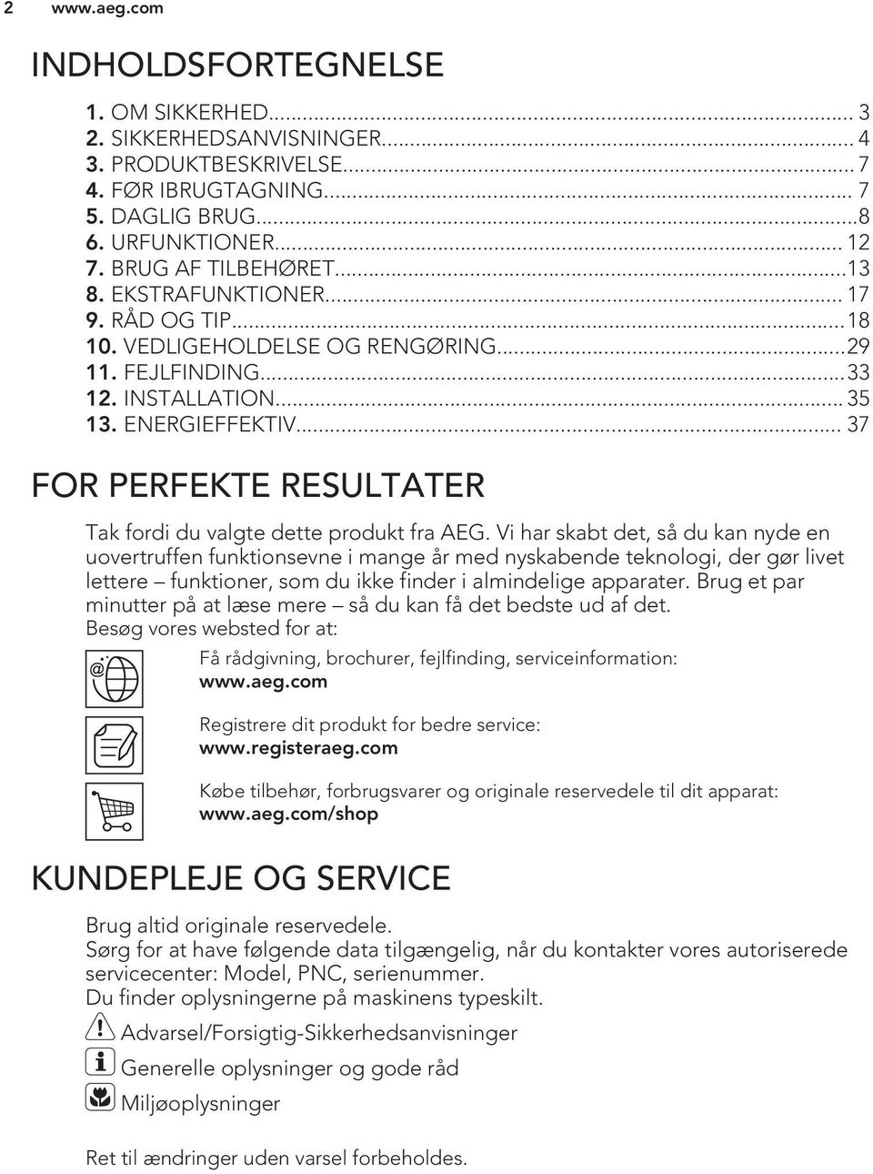 .. 37 FOR PERFEKTE RESULTATER Tak fordi du valgte dette produkt fra AEG.