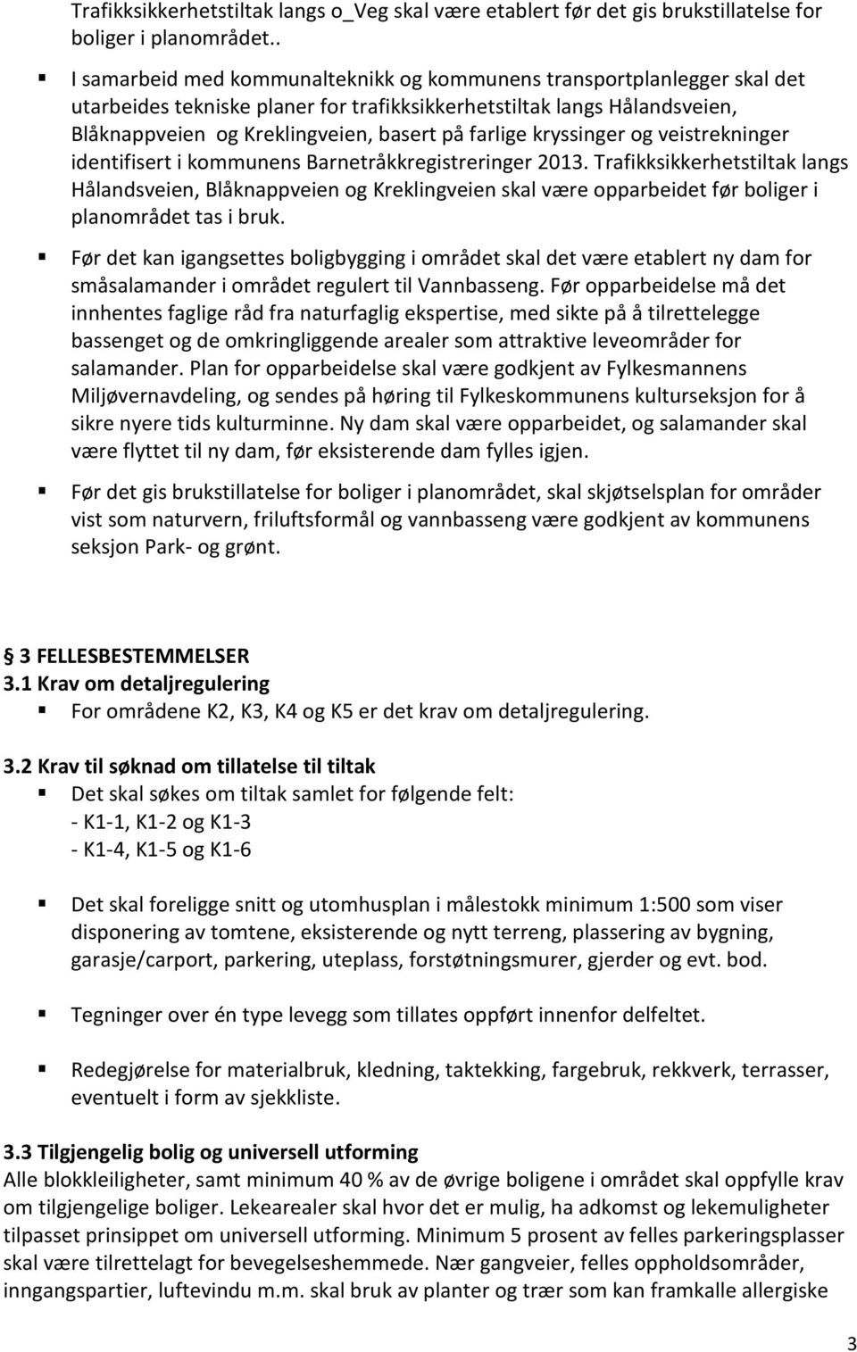 farlige kryssinger og veistrekninger identifisert i kommunens Barnetråkkregistreringer 2013.