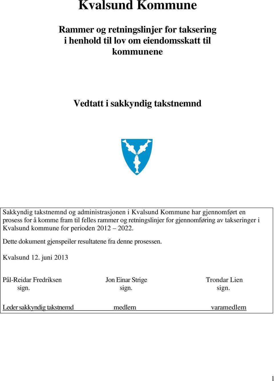 retningslinjer for gjennomføring av takseringer i Kvalsund kommune for perioden 2012 2022.