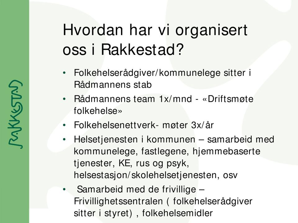 Folkehelsenettverk- møter 3x/år Helsetjenesten i kommunen samarbeid med kommunelege, fastlegene,