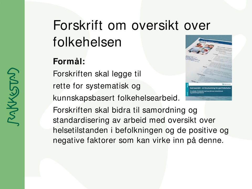 Forskriften skal bidra til samordning og standardisering av arbeid med