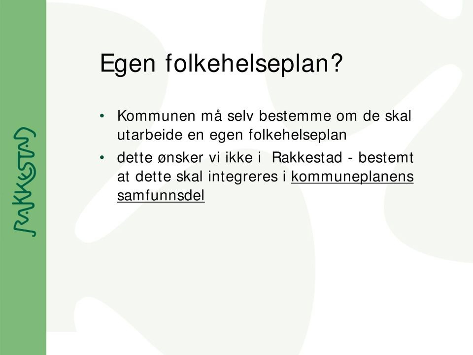 en egen folkehelseplan dette ønsker vi ikke i