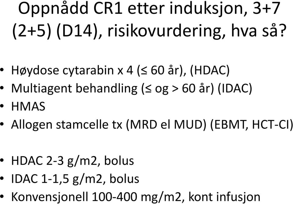 år) (IDAC) HMAS Allogen stamcelle tx (MRD el MUD) (EBMT, HCT-CI) HDAC 2-3