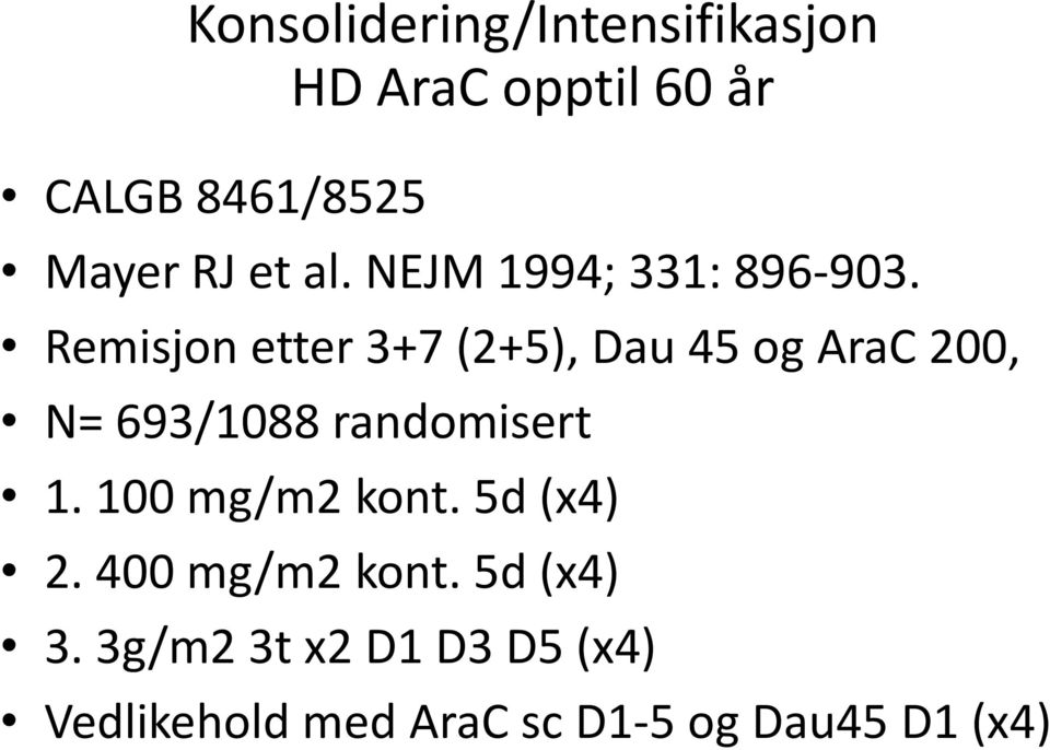 Remisjon etter 3+7 (2+5), Dau 45 og AraC 200, N= 693/1088 randomisert 1.