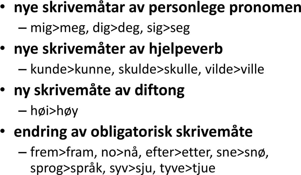 skrivemåte av diftong høi>høy endring av obligatorisk skrivemåte