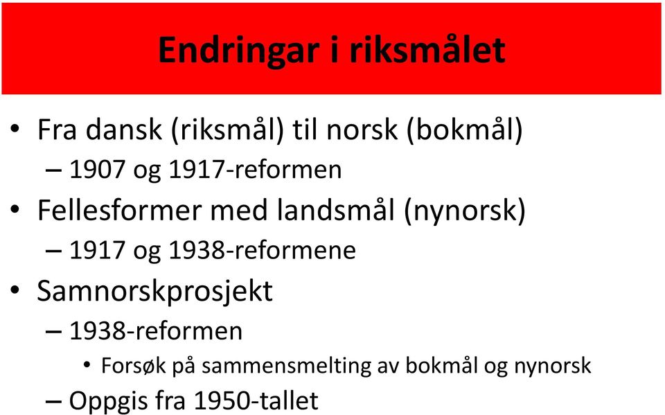 1917 og 1938-reformene Samnorskprosjekt 1938-reformen Forsøk