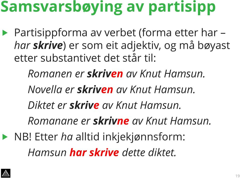 Hamsun. Novella er skriven av Knut Hamsun. Diktet er skrive av Knut Hamsun.