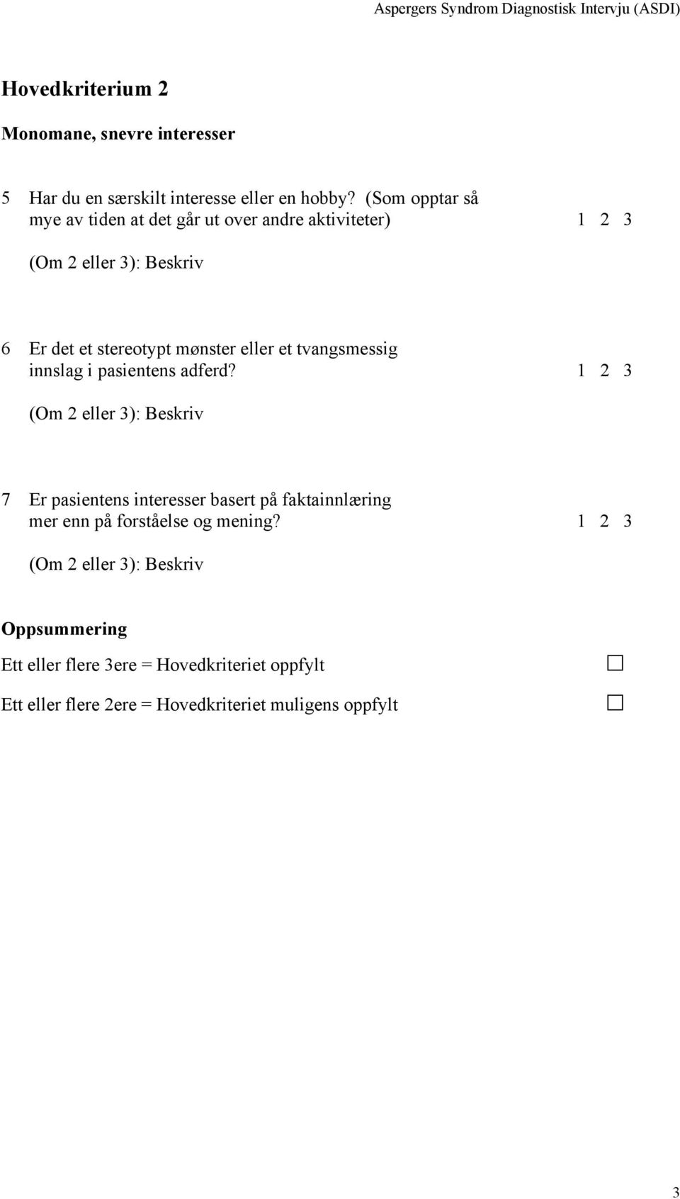 tvangsmessig innslag i pasientens adferd?