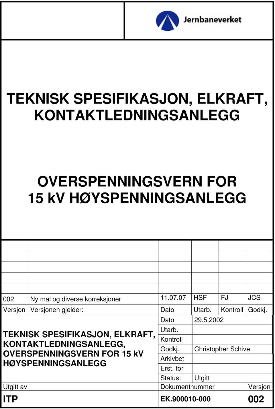 TEKNISK SPESIFIKASJON, ELKRAFT, KONTAKTLEDNINGSANLEGG, OVERSPENNINGSVERN FOR 15 kv HØYSPENNINGSANLEGG Dato 29.5.2002 Utarb.