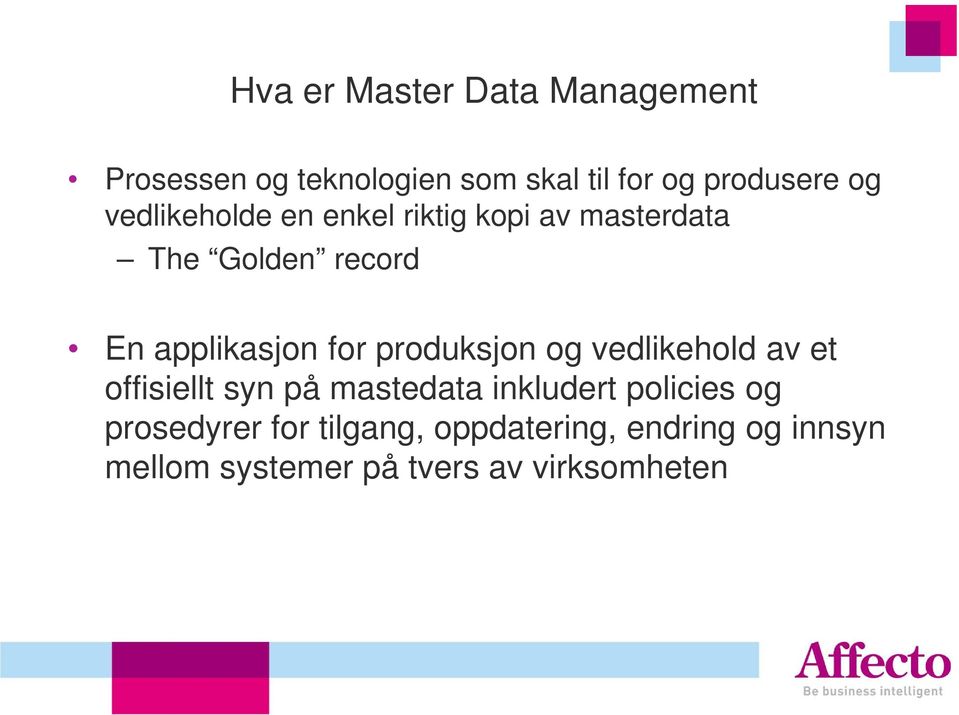 produksjon og vedlikehold av et offisiellt syn på mastedata inkludert policies og