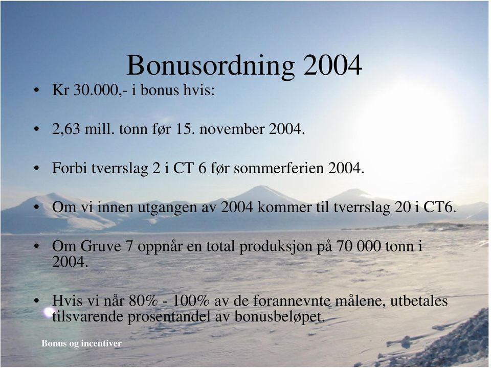 Om vi innen utgangen av 2004 kommer til tverrslag 20 i CT6.