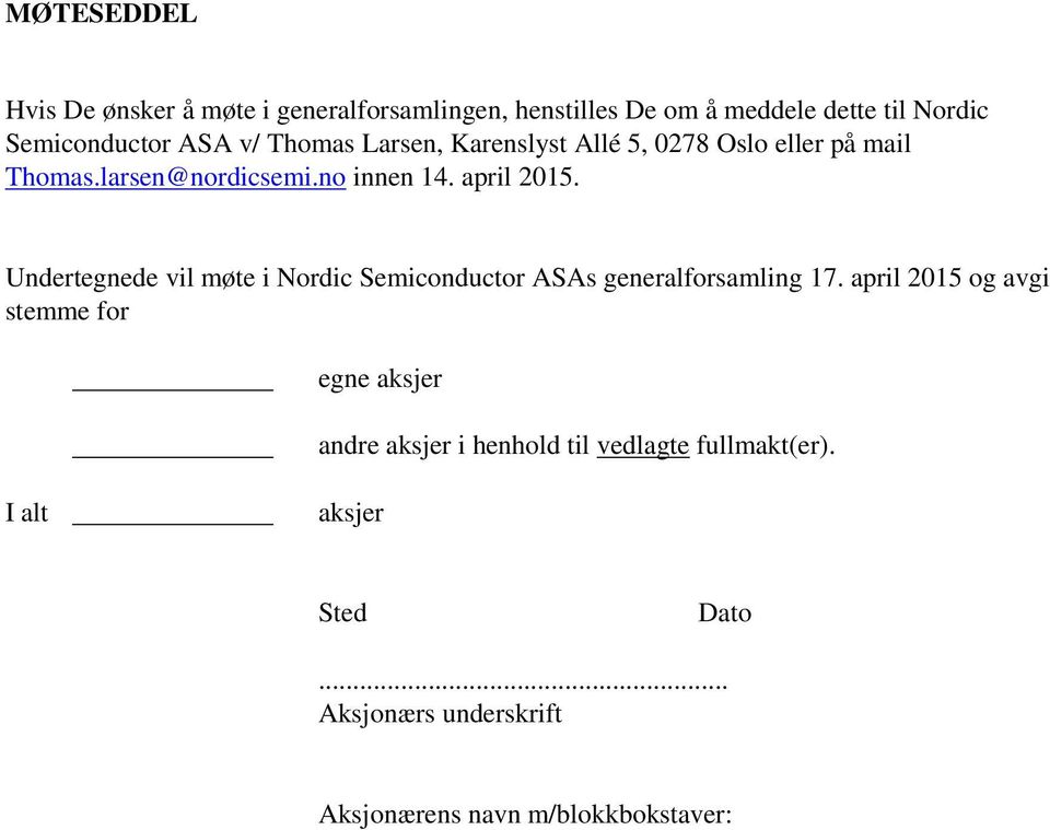 Undertegnede vil møte i Nordic Semiconductor ASAs generalforsamling 17.