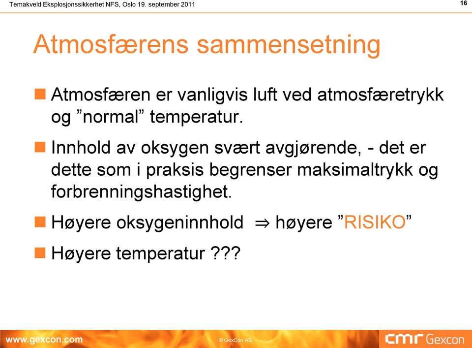 atmosfæretrykk og normal temperatur.