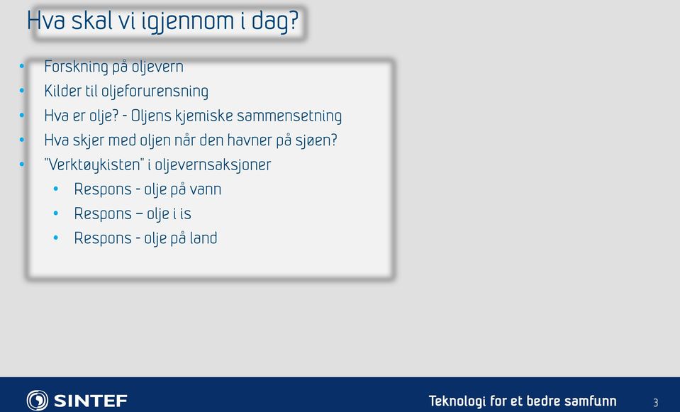 - Oljens kjemiske sammensetning Hva skjer med oljen når den havner på