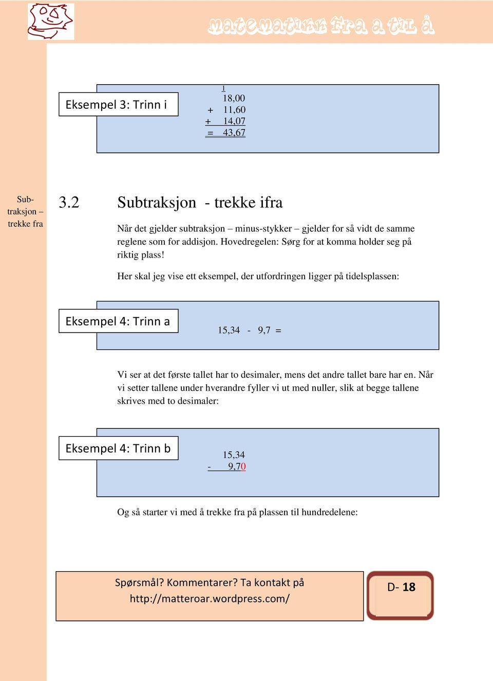 Hovedregelen: Sørg for at komma holder seg på riktig plass!