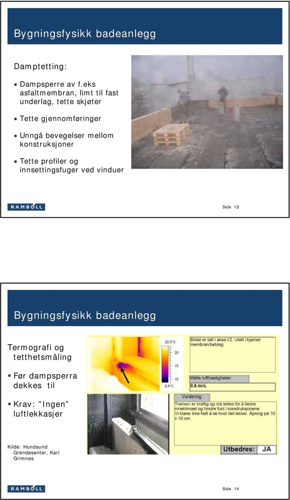 Unngå bevegelser mellom konstruksjoner Tette profiler og innsettingsfuger ved