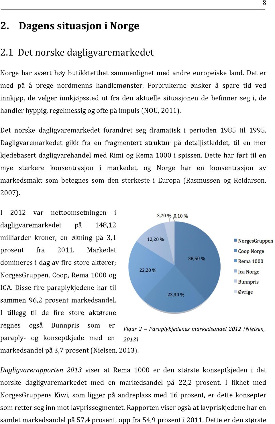 Det norske dagligvaremarkedet forandret seg dramatisk i perioden 1985 til 1995.