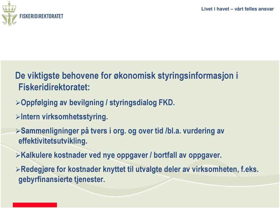 og over tid /bl.a. vurdering av effektivitetsutvikling.