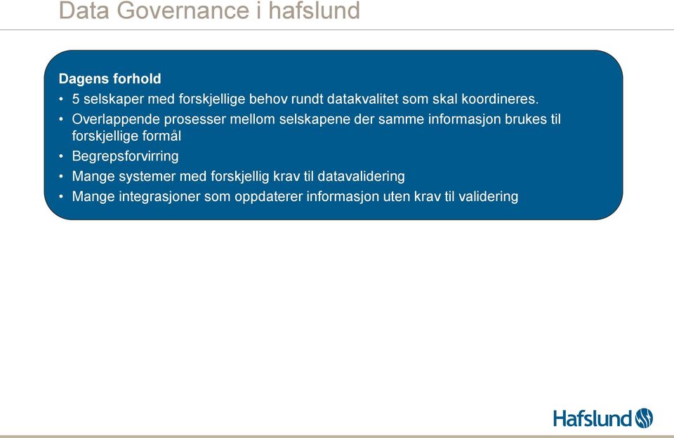 Overlappende prosesser mellom selskapene der samme informasjon brukes til forskjellige