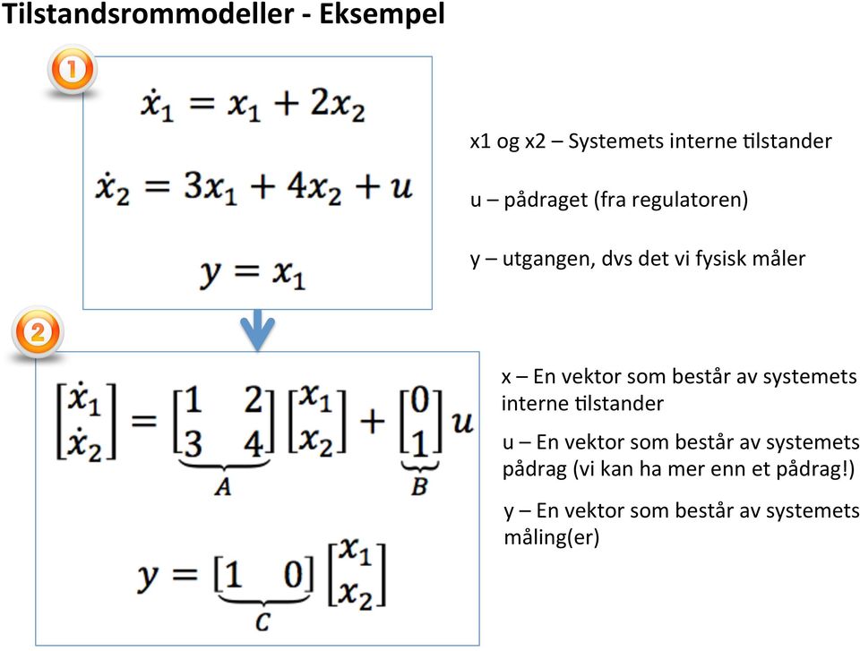 som består av systemets interne >lstander u En vektor som består av