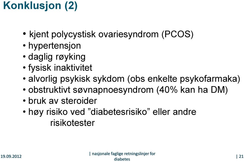 søvnapnoesyndrom (40% kan ha DM) bruk av steroider høy risiko ved diabetesrisiko