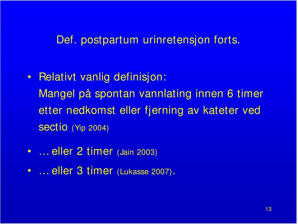 innen 6 timer etter nedkomst eller fjerning av kateter