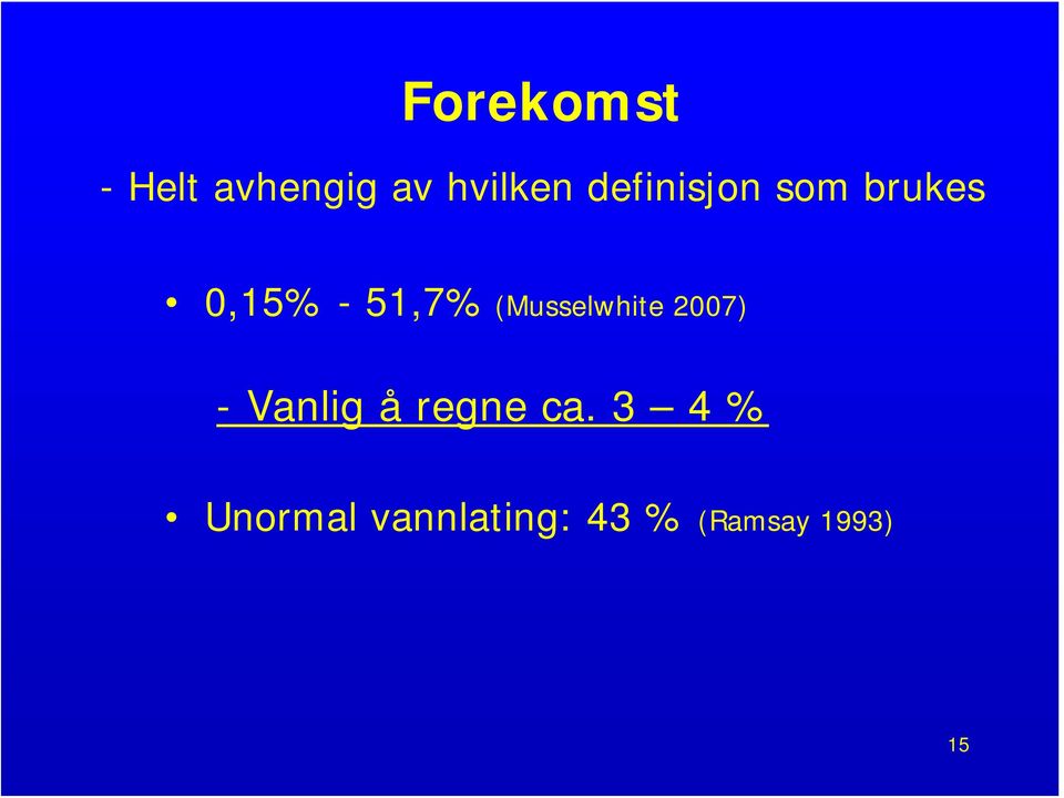 (Musselwhite 2007) - Vanlig å regne ca.