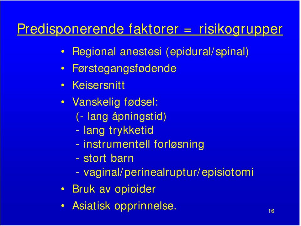 lang åpningstid) - lang trykketid - instrumentell forløsning - stort