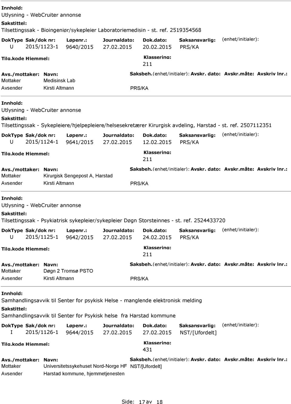 2507112351 2015/1124-1 9641/2015 12.02.2015 Avs./mottaker: Navn: Saksbeh. Avskr. dato: Avskr.måte: Avskriv lnr.