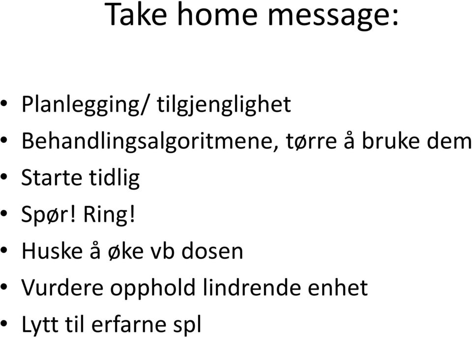 Starte tidlig Spør! Ring!