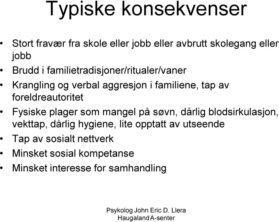 foreldreautoritet Fysiske plager som mangel på søvn, dårlig blodsirkulasjon, vekttap, dårlig