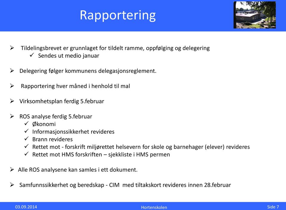 februar Økonomi Informasjonssikkerhet revideres Brann revideres Rettet mot - forskrift miljørettet helsevern for skole og barnehager (elever) revideres