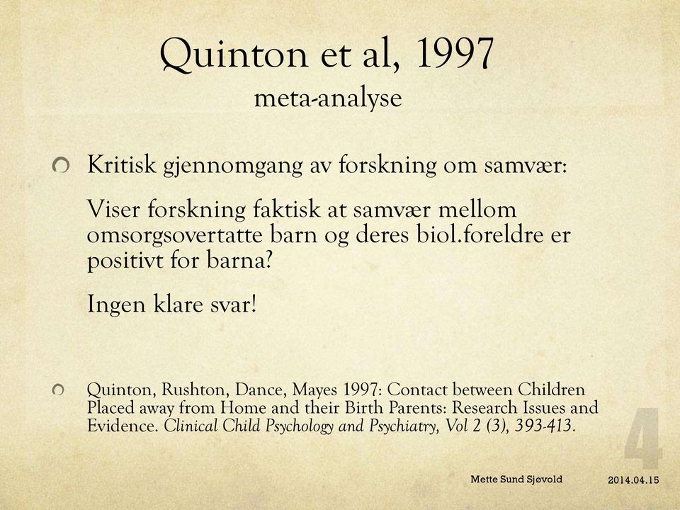 Quinton, Rushton, Dance, Mayes 1997: Contact between Children Placed away from Home and their Birth