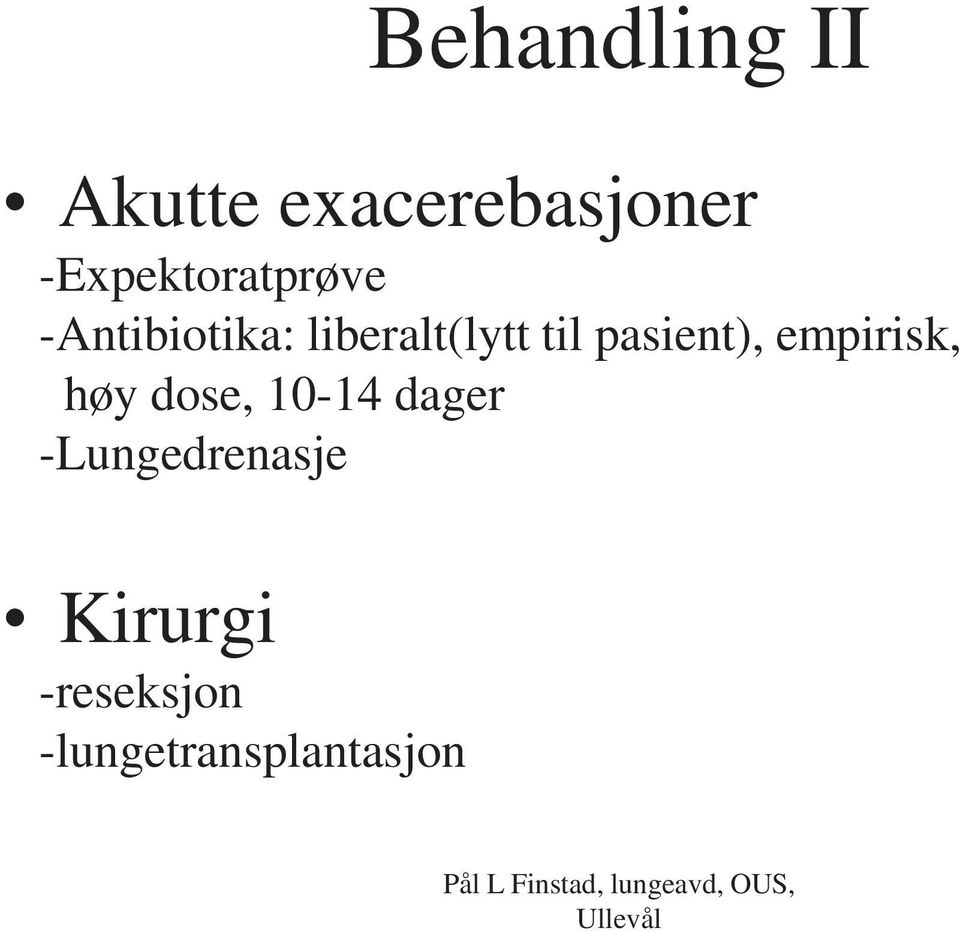 til pasient), empirisk, høy dose, 10-14 dager