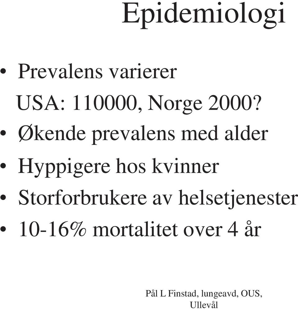 Økende prevalens med alder Hyppigere hos