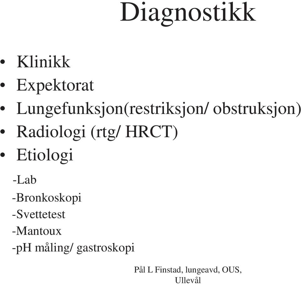 Radiologi (rtg/ HRCT) Etiologi -Lab