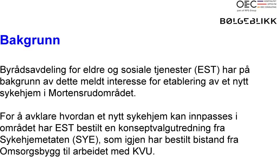 For å avklare hvordan et nytt sykehjem kan innpasses i området har EST bestilt en