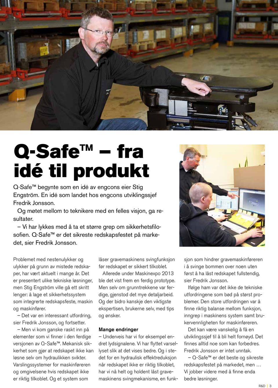 Q-Safe er det sikreste redskapsfestet på markedet, sier Fredrik Jonsson. Problemet med nestenulykker og ulykker på grunn av mistede redskaper, har vært aktuelt i mange år.