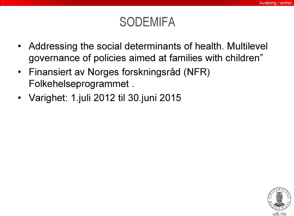 with children Finansiert av Norges forskningsråd (NFR)