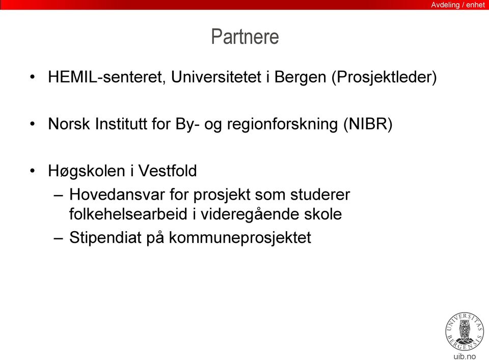 (NIBR) Høgskolen i Vestfold Hovedansvar for prosjekt som