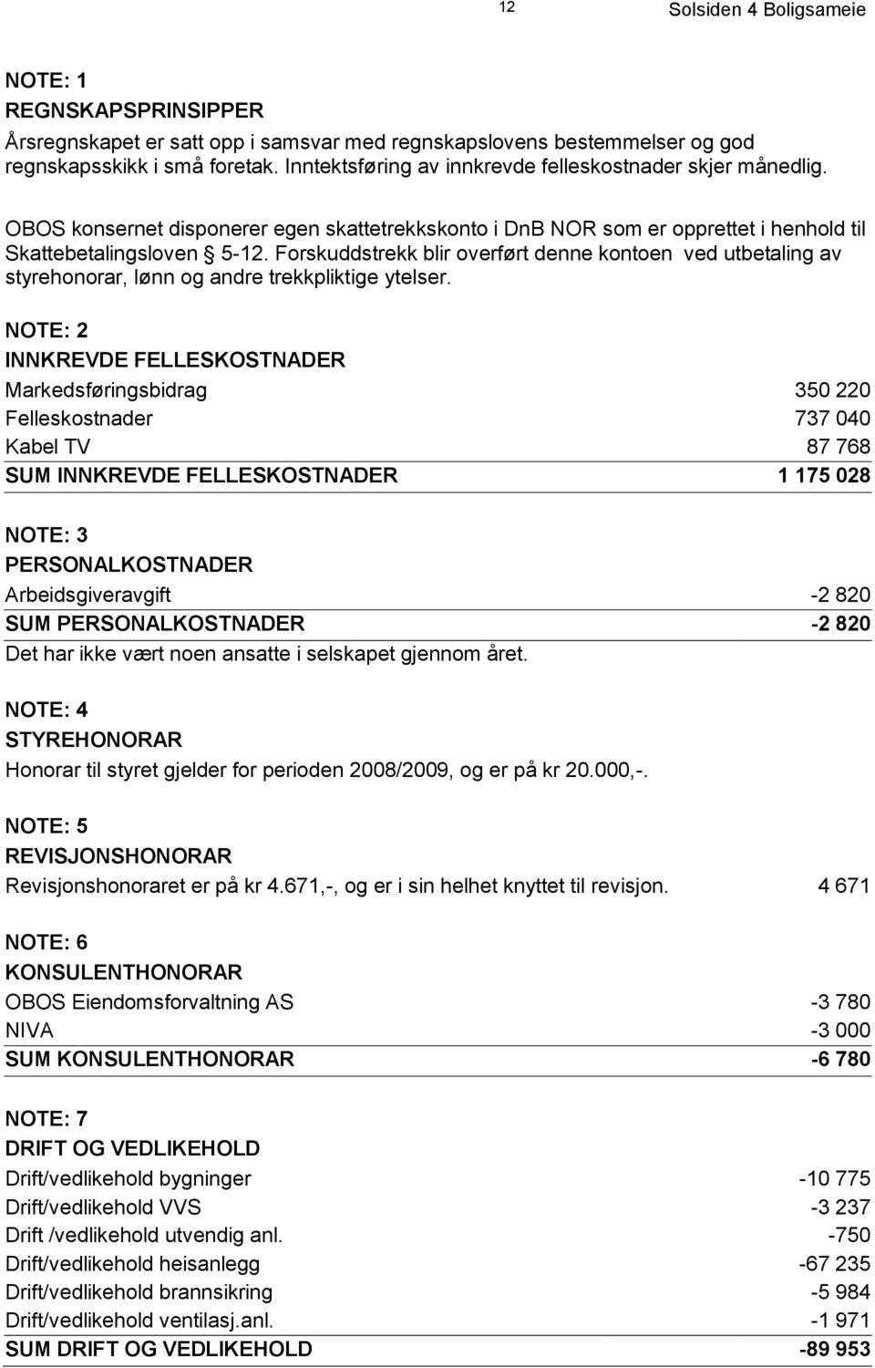 Forskuddstrekk blir overført denne kontoen ved utbetaling av styrehonorar, lønn og andre trekkpliktige ytelser.