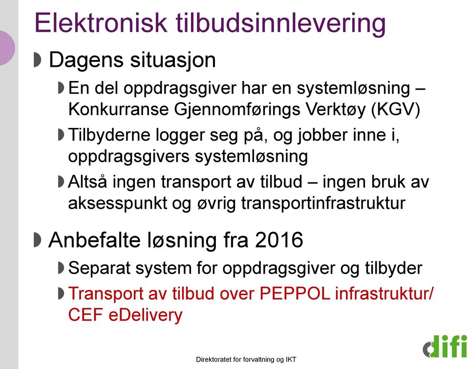 Altså ingen transport av tilbud ingen bruk av aksesspunkt og øvrig transportinfrastruktur Anbefalte