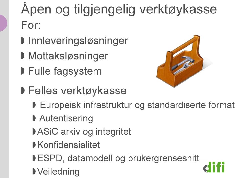 infrastruktur og standardiserte format Autentisering ASiC arkiv og