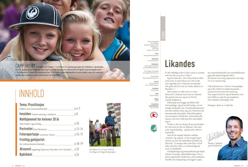 I løpet av sommeren har 1350 barn i grunnskolealder kunnet glede seg over sommeropplevelser sammen med andre barn fra hele Oslo.