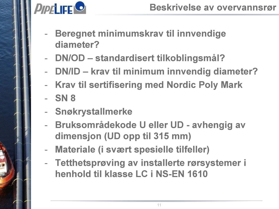 - Krav til sertifisering med Nordic Poly Mark - SN 8 - Snøkrystallmerke - Bruksområdekode U eller UD -