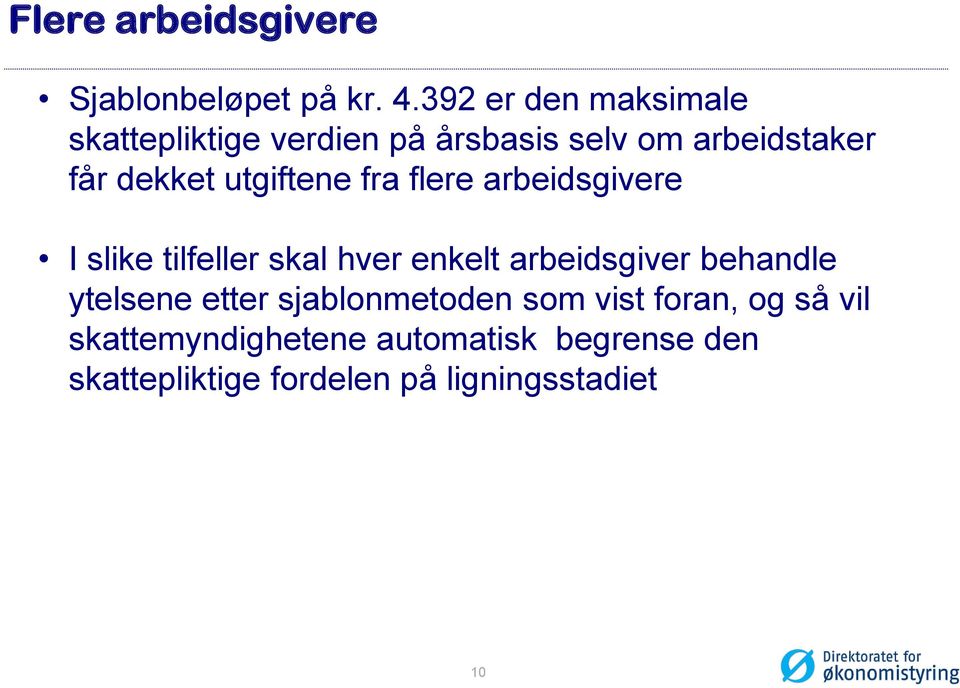 utgiftene fra flere arbeidsgivere I slike tilfeller skal hver enkelt arbeidsgiver behandle