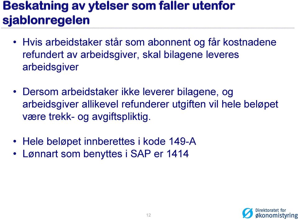 arbeidstaker ikke leverer bilagene, og arbeidsgiver allikevel refunderer utgiften vil hele