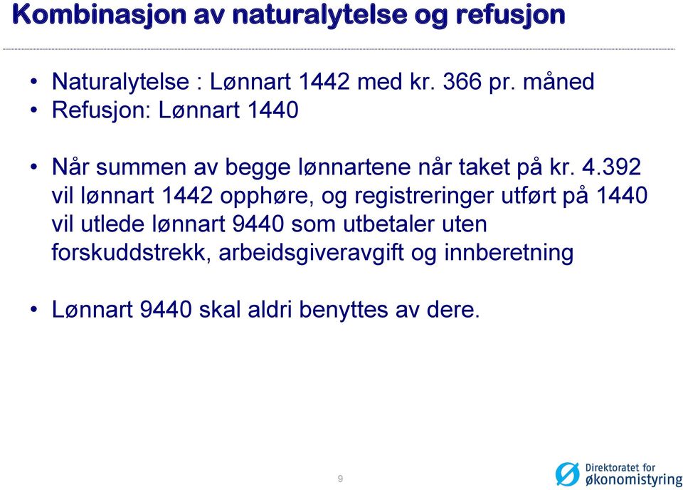 392 vil lønnart 1442 opphøre, og registreringer utført på 1440 vil utlede lønnart 9440 som