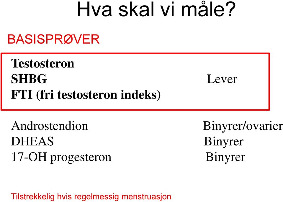 Androstendion DHEAS 17-OH progesteron Lever